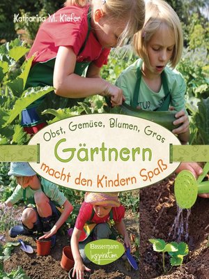 cover image of Obst, Gemüse, Blumen, Gras--Gärtnern macht den Kindern Spaß